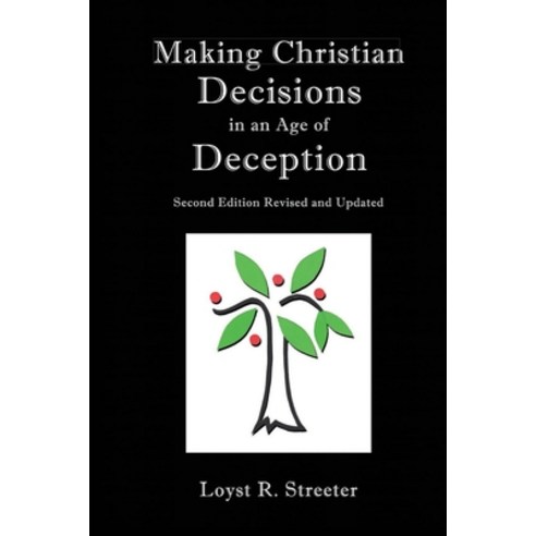 Making Christian Decisions in an Age of Deception: Second Edition ...