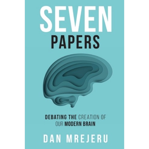 (영문도서) Seven Papers: Debating the Creation of Our Modern Brain Paperback, Terrestrial Mind Publishing, English, 9781953904973