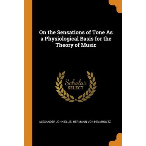 (영문도서) On the Sensations of Tone As a Physiological Basis for the Theory of Music Paperback, Franklin Classics Trade Press, English, 9780343860523