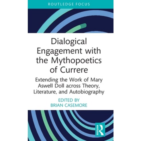 (영문도서) Dialogical Engagement with the Mythopoetics of Currere: Extending the Work of Mary Aswell Dol... Hardcover, Routledge, English, 9781032139296