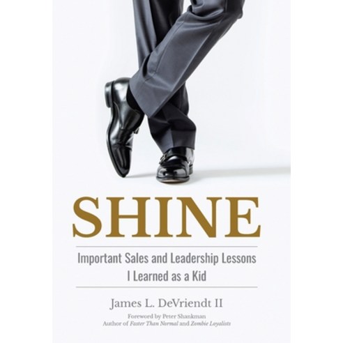 (영문도서) Shine: Important Sales and Leadership Lessons I Learned as a Kid Hardcover, Archway Publishing, English, 9781665712309