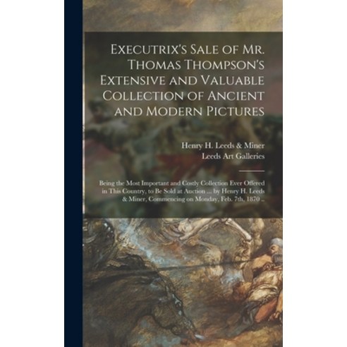 (영문도서) Executrix''s Sale of Mr. Thomas Thompson''s Extensive and Valuable Collection of Ancient and Mo... Hardcover, Legare Street Press, English, 9781013911491