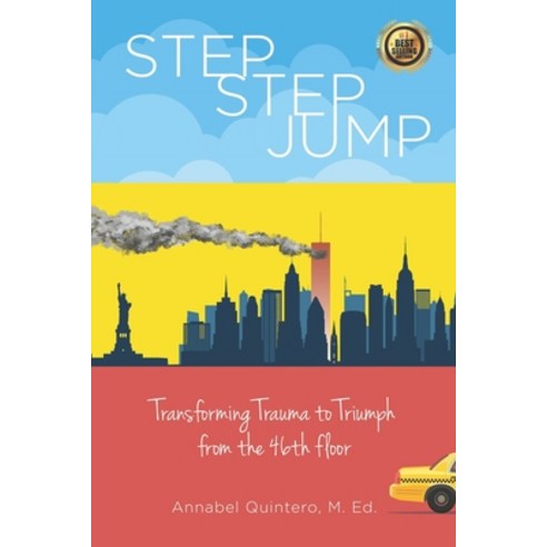 (영문도서) Step Step Jump: Transforming Trauma to Triumph from the 46th Floor Paperback, Independently Published, English, 9798508506582