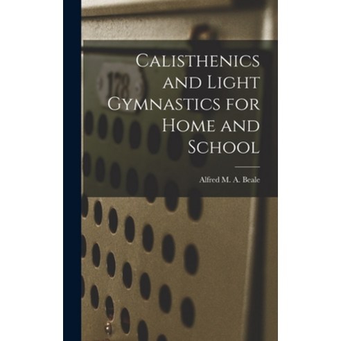 (영문도서) Calisthenics and Light Gymnastics for Home and School Hardcover, Legare Street Press, English, 9781017624434