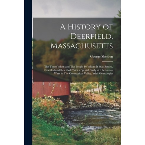(영문도서) A History of Deerfield Massachusetts: The Times When and The People by Whom it was Settled ... Paperback, Legare Street Press, English, 9781015598799