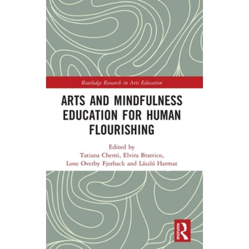 (영문도서) Arts and Mindfulness Education for Human Flourishing Hardcover, Routledge, English, 9780367746278
