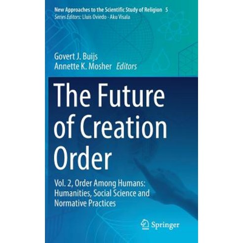 (영문도서) The Future of Creation Order: Vol. 2 Order Among Humans: Humanities Social Science and Norm... Hardcover, Springer, English, 9783319921464