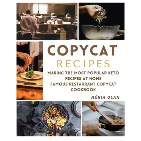 (영문도서) Copycat Recipes: making THE most popular KETO recipes at home - FAMOUS RESTAURANT COPYCAT COO... Paperback, Nuria Olan, English, 9781802769241