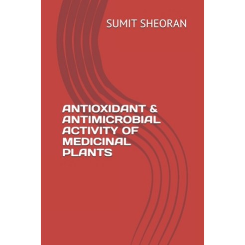 Antioxidant & Antimicrobial Activity of Medicinal Plants Paperback, Independently Published, English, 9798596132182