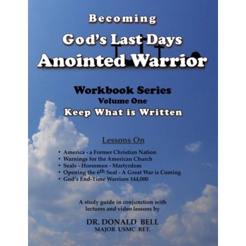 Becoming God''s Last Days Anointed Warrior: Workbook Series Volume One: Keep What is Written Paperback, Wilderness Voice Publishing, English, 9781943412051