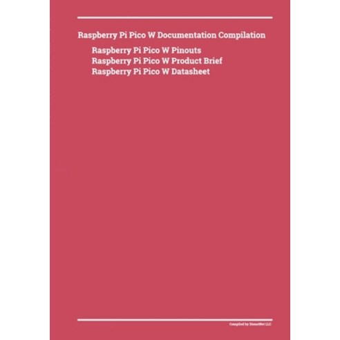 (영문도서) Raspberry Pi Pico W Documentation Compilation Paperback, Lulu.com, English, 9781365066597