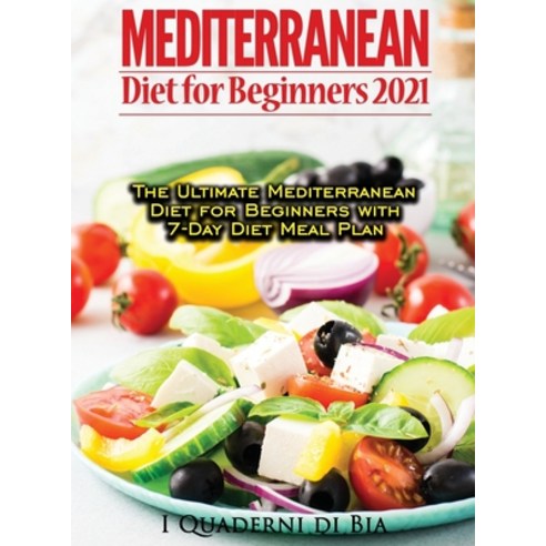 (영문도서) Mediterranean Diet For Beginners: Top Health And Delicious Mediterranean Diet Recipes To Lose... Hardcover, Haziel, English, 9781803079325