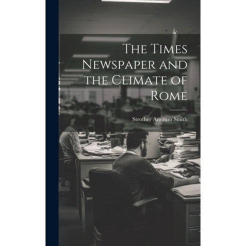 (영문도서) The Times Newspaper and the Climate of Rome Hardcover, Legare Street Press, English, 9781020822834