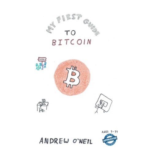 My First Guide To Bitcoin: An Easy Read On The Cryptic Topic Paperback, Independently Published