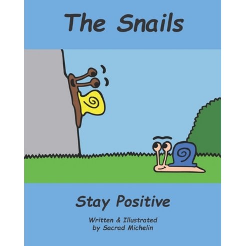 The Snails Stay Positive: A story that teaches children to maintain positivity in tough situations Paperback, Independently Published, English, 9798577091668