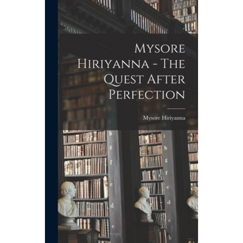 (영문도서) Mysore Hiriyanna - The Quest After Perfection Hardcover, Hassell Street Press, English, 9781014044006