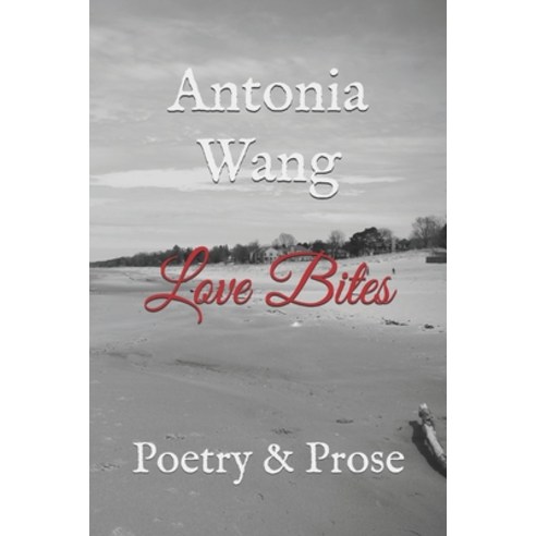 Love Bites: Poetry & Prose Paperback, Independently Published