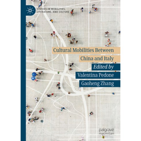 (영문도서) Cultural Mobilities Between China and Italy Hardcover, Palgrave MacMillan, English, 9783031392580
