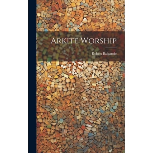 (영문도서) Arkite Worship Hardcover, Legare Street Press, English, 9781020307256