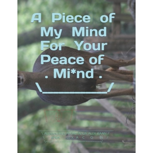 (영문도서) A Piece of My Mind For Your Peace of Mind Paperback, Independently Published, English, 9798393334192