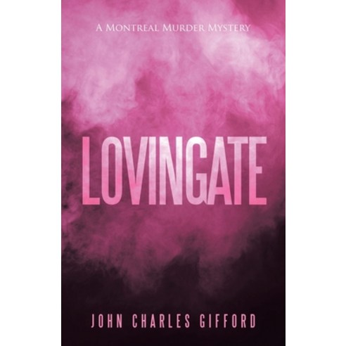 (영문도서) Lovingate: A Montreal Murder Mystery Paperback, iUniverse, English, 9781663230324