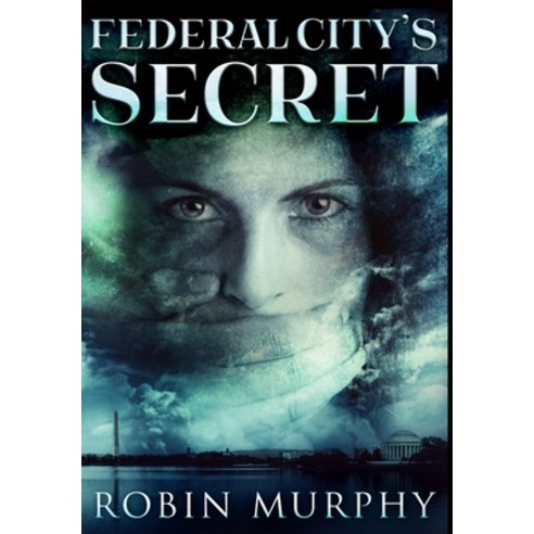 (영문도서) Federal City''s Secret: Premium Hardcover Edition Hardcover, Blurb, English, 9781034915256
