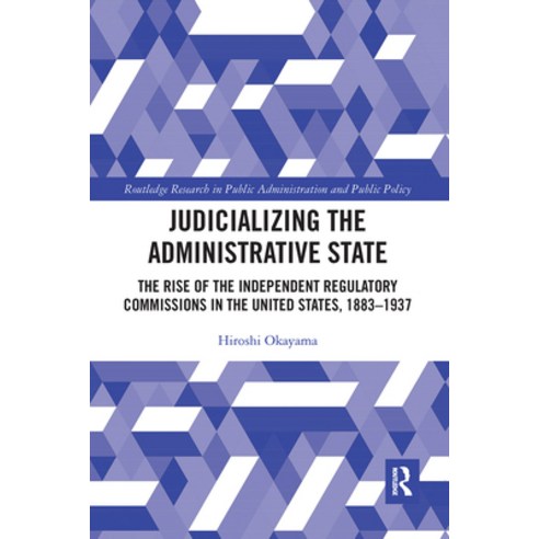 Judicializing the Administrative State: The Rise of the Independent Regulatory Commissions in the Un... Paperback, Routledge, English, 9781032092669