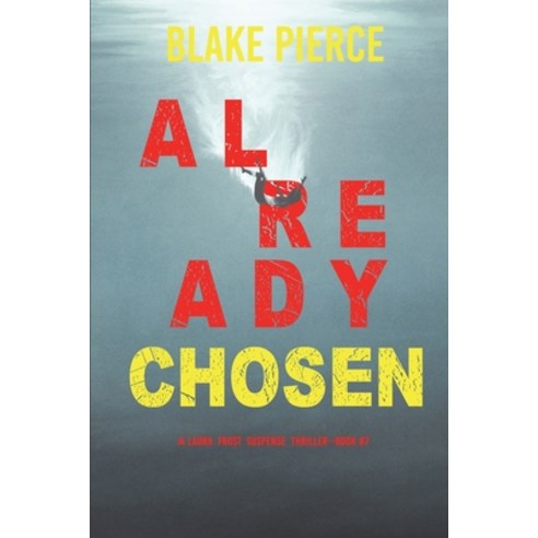 (영문도서) Already Chosen (A Laura Frost FBI Suspense Thriller-Book 7) Paperback, Blake Pierce, English, 9781094377193