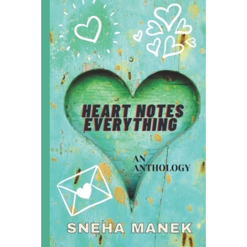 Heart Notes Everything: An Anthology Paperback, Independently Published, English, 9798695593099