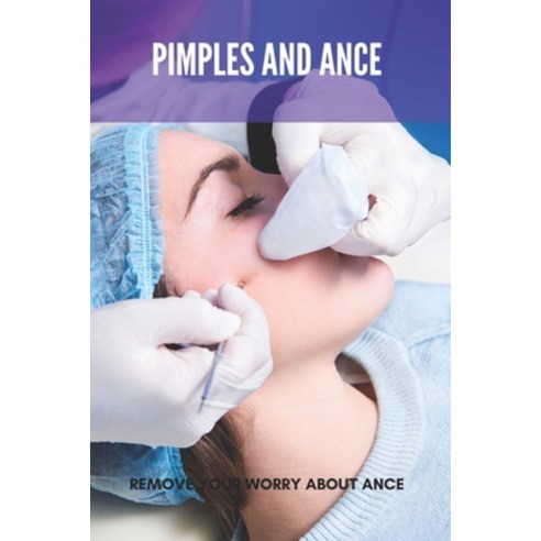 (영문도서) Pimples And Ance: Remove Your Worry About Ance Paperback, Independently Published, English, 9798775740498