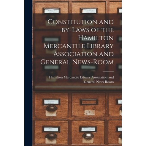 (영문도서) Constitution and By-laws of the Hamilton Mercantile Library Association and General News-Room... Paperback, Legare Street Press, English, 9781013674341