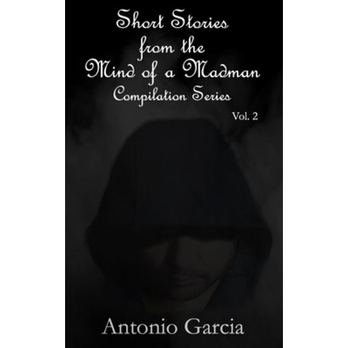 Short Stories from the Mind of a Madman Vol.2 Paperback, Independently Published, English, 9798703257623
