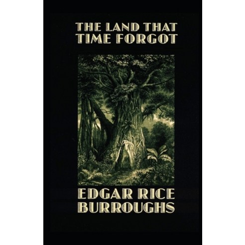 The Land That Time Forgot Illustrated Paperback, Independently Published