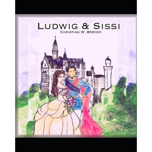 Ludwig & Sissi Paperback, Independently Published, English, 9798593341600