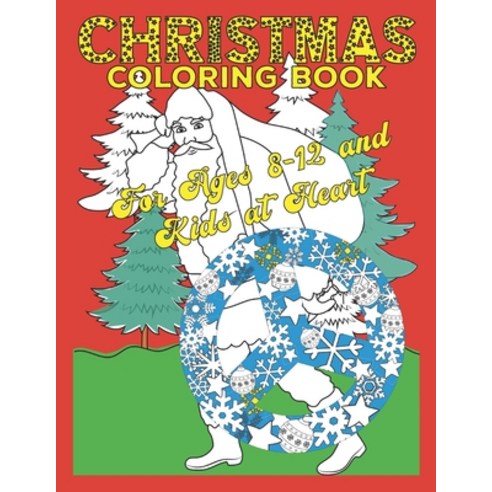 Christmas Coloring Book for Ages 8-12 and Kids at Heart: Cute Animals Girls and Boys Beautiful Win... Paperback, Independently Published, English, 9798571386289