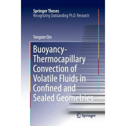 (영문도서) Buoyancy-Thermocapillary Convection of Volatile Fluids in Confined and Sealed Geometries Paperback, Springer, English, 9783319870533