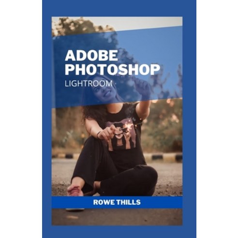 (영문도서) Adobe Photoshop Lightroom Paperback, Independently Published, English, 9798817010633