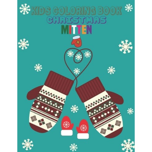 Kids Coloring Book Christmas Mitten: coloring book perfect gift idea for Christmas mitten lover men ... Paperback, Independently Published, English, 9798694472562