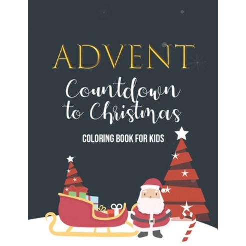 Advent Countdown to Christmas Coloring Book for Kids: 25 Numbered Coloring Pages For Kids Paperback, Independently Published, English, 9798571562836