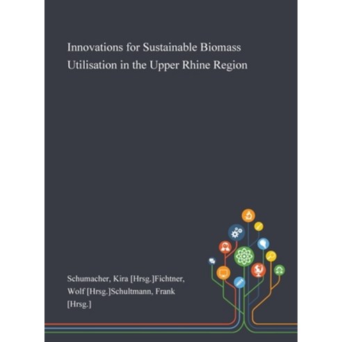 Innovations for Sustainable Biomass Utilisation in the Upper Rhine Region Hardcover, Saint Philip Street Press, English, 9781013279676