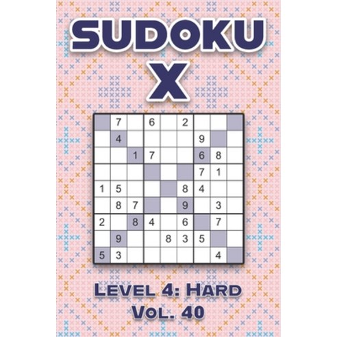(영문도서) Sudoku X Level 4: Hard Vol. 40: Play Sudoku X Diagonal Lines 9x9 Nine Number Grid With Soluti... Paperback, Independently Published, English, 9798503424447