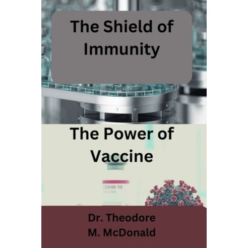 (영문도서) The Shield of Immunity: The Power of Vaccines Paperback, Independently Published, English, 9798375128375
