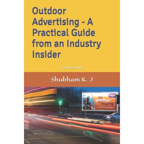 (영문도서) Outdoor Advertising- A Practical Guide from an Industry Insider Paperback, Independently Published, English, 9798375258294
