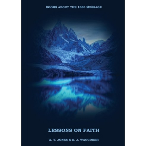 Lessons on the Faith of Jesus: : (Justification by Faith Grace Alone Salvation alone in Christ Fa... Paperback, Indy Pub, English, 9781087929583