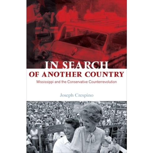 In Search of Another Country: Mississippi and the Conservative Counterrevolution Paperback, Princeton University Press