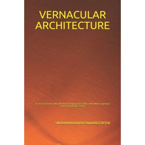 (영문도서) Vernacular Architecture: For BE/B.TECH/BCA/MCA/ME/M.TECH/Diploma/B.Sc/M.Sc/BBA/MBA/Competitiv... Paperback, Independently Published, English, 9798525562646