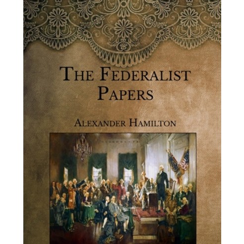 The Federalist Papers: Large Print Paperback, Independently Published, English, 9798588568357