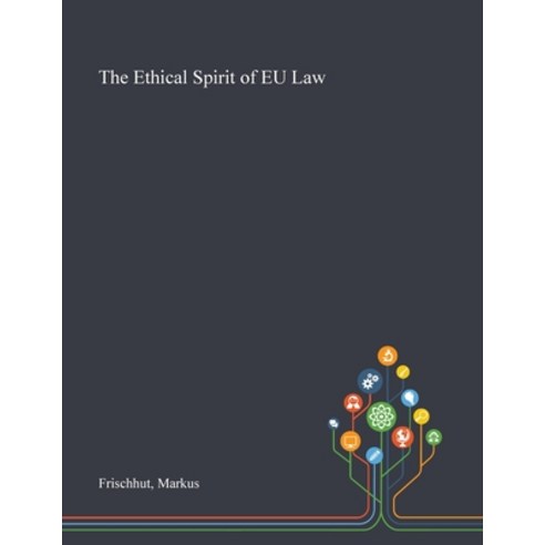 The Ethical Spirit of EU Law Paperback, Saint Philip Street Press, English, 9781013275524