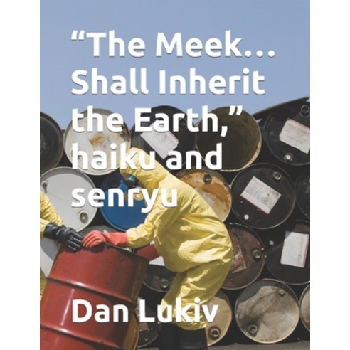 (영문도서) The Meek...Shall Inherit the Earth haiku and senryu Paperback, Independently Published, English, 9798779792516