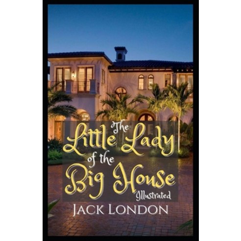 The Little Lady of the Big House Illustrated Paperback, Independently Published